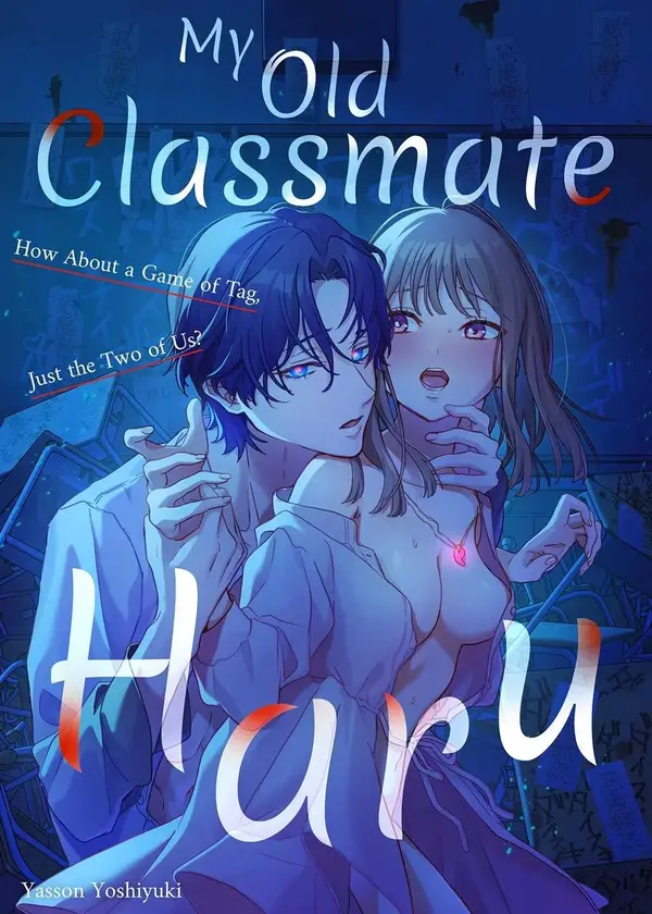 My Old Classmate Haru: How About a Game of Tag, Just the Two of Us?