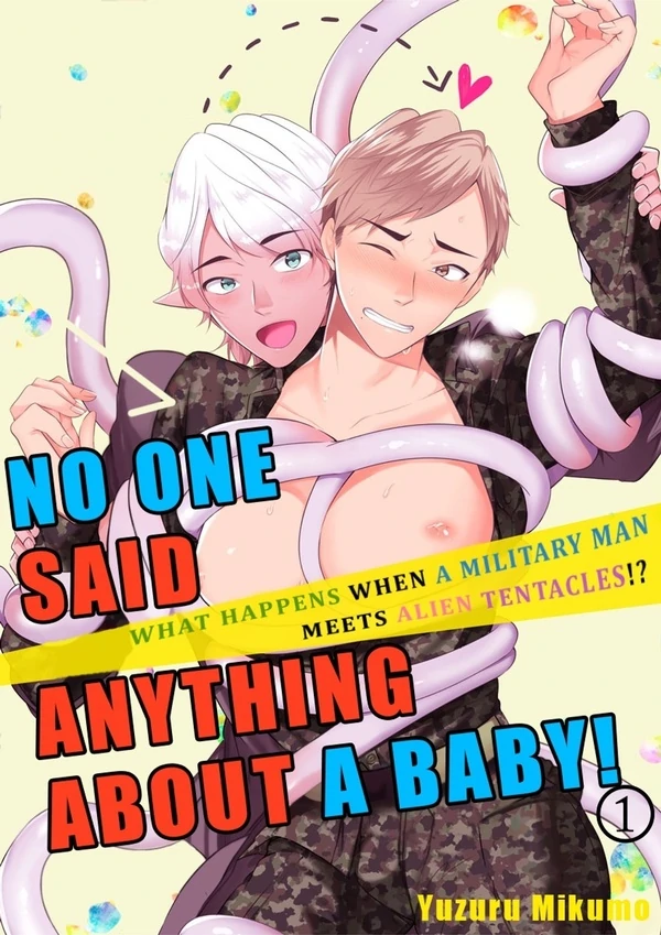 No One Said Anything About a Baby! -What Happens When a Military Man Meets Alien Tentacles!?- No One Said Anything About a Baby! -What Happens When a Military Man Meets Alien Tentacles!?-