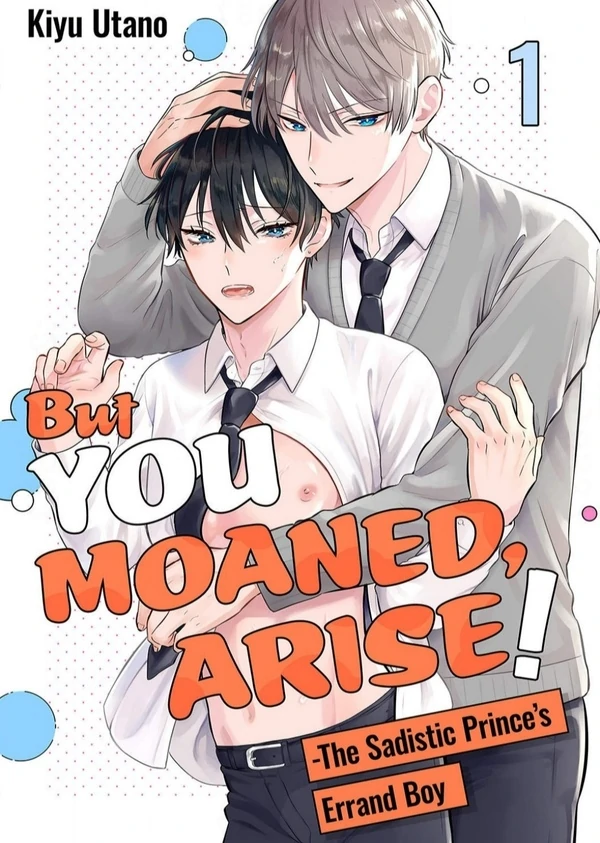 But You Moaned, Arise! - The Sadistic Prince's Errand Boy But You Moaned, Arise! - The Sadistic Prince's Errand Boy