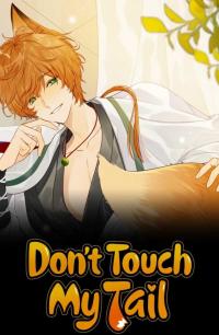 Don't Touch My Tail Don't Touch My Tail