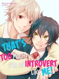 That's Too Much For an Introvert Like Me!