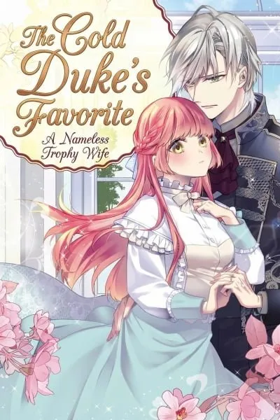 The Cold Duke's Favorite: A Nameless Trophy Wife.