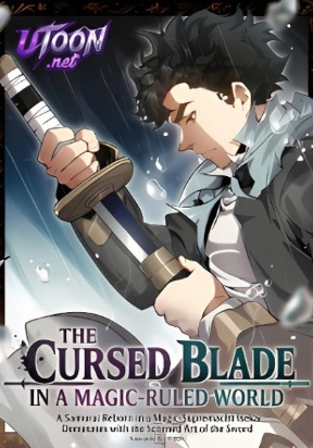 The Cursed Blade in a Magic‑Ruled World A Samurai Reborn in a Magic‑Supremacist Isekai Dominates with the Scorned Art of the Swor