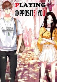 Playing Opposite You Playing Opposite You