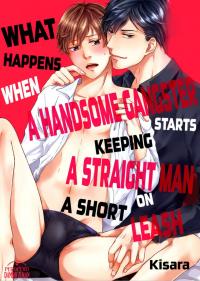 What Happens When a Handsome Gangster Starts Keeping a Straight Man on a Short Leash What Happens When a Handsome Gangster Starts Keeping a Straight Man on a Short Leash